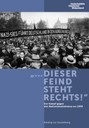 Dunkelblaues Buchcover mit einem Schwarz-Weiß-Foto von einer Demonstration im Berliner Lustgarten. Einige Demonstranten halten ein großes Banner mit dem Text: „Nazi-Sieg führt Deutschland in den Bürgerkrieg“. Unter dem Foto steht der Text:„… dieser Feind steht rechts!“ Der Kampf gegen den Nationalsozialismus vor 1933 Katalog zur Ausstellung. Oben rechts das Logo der Gedenkstätte Deutscher Widerstand.